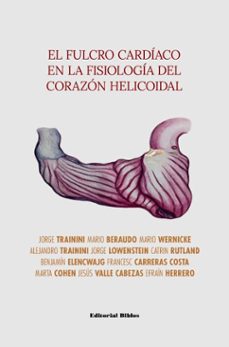 el fulcro cardíaco en la fisiología del corazón helicoidal (ebook)-jorge carlos trainini-mario a. beraudo-mario wernicke-9789878146423