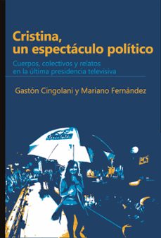 cristina, un espectaculo politico (ebook)-gaston cingolani-mariano fernandez-9789878160023