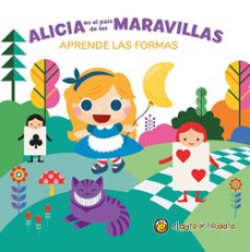 alicia en el pais de las maravillas (aprende las formas)-9789878203423