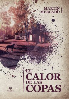 el calor de las copas (ebook)-martín mercado-9789878240923