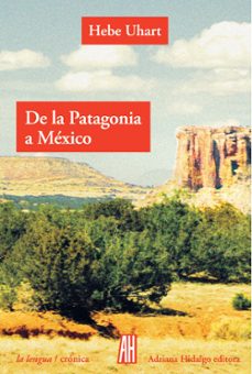 de la patagonia a mexico (ebook)-hebe uhart-9789878969923
