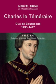 charles le temeraire. duc de bourgogne. 1433-1477 (ebook)-marcel brion-9791021007123