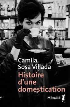 histoire d'une domestication (ebook)-camila sosa villada-9791022614023