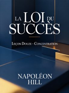 la loi du succès leçon douze - concentration (traduit) (ebook)-napoleon hill-9791224404323