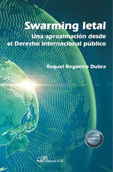 swarming letal. una aproximacion desde el derecho internacional publico (ebook)-raquel regueiro dubra-9791370067823