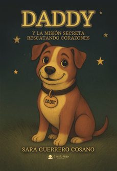 daddy y la mision secreta rescatando corazones-sara guerrero cosano-9791370235123