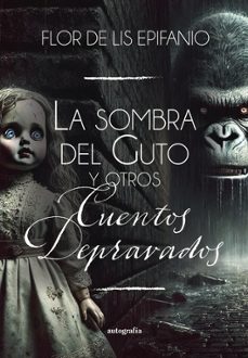 la sombra del guto y otros cuentos depravados-flor de lis epifanio-9791387737023