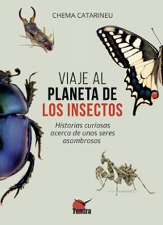 viaje al planeta de los insectos-chema catarineu .-9791387759223