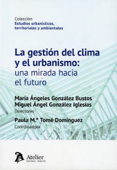 gestión del clima y el urbanismo: una mirada hacia el futuro-maria angeles gonzalez bustos-9791388250323