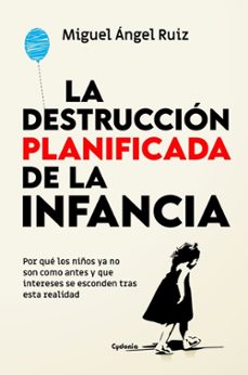 la destruccion planificada de la infancia-miguel angel ruiz-9791399001723