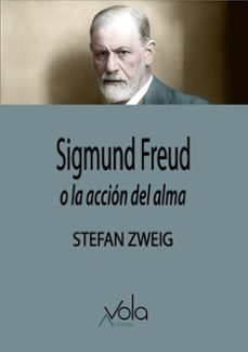 sigmuand freud, o la acción del alma-stefan zweig-9791399133523