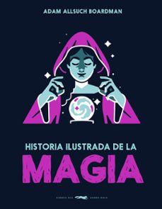 historia ilustrada de la magia-adam allsuch boardman-9791399153323