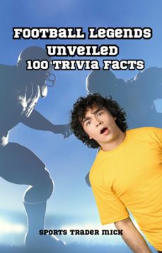 football legends unveiled: 100 unique facts about iconic players (ebook)-michael smith-9798223289623