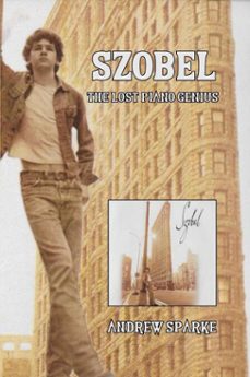 szobel: the lost piano genius (ebook)-andrew sparke-9798224283323