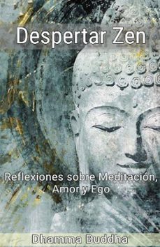 despertar zen: reflexiones sobre meditacion, amor y ego (ebook)-dhamma buddha-9798224911523