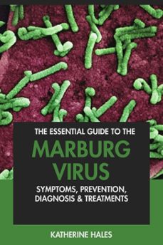 the essential guide to the marburg virus: symptoms, prevention, diagnosis &amp; treatments-katherine hales-9798227098023