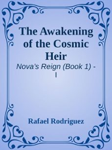 novas reign: part one  the awakening of the cosmic heir (ebook)-rafael rodriguez-9798227160423