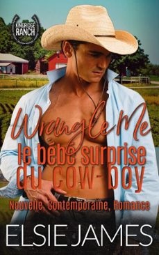 wrangle me: le bebe surprise du cow-boy (ebook)-elsie james-9798230017523