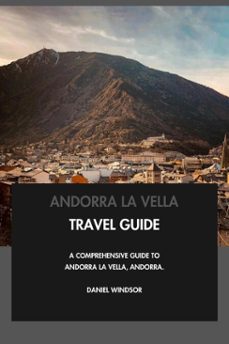 andorra la vella travel guide: a comprehensive guide to andorra la vella, andorra. (ebook)-daniel windsor-9798231366323