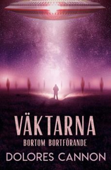 vaktarna: bortom bortforande (ebook)-dolores cannon-9798231440023