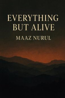 everything but alive (ebook)-maaz nurul-9798232954123
