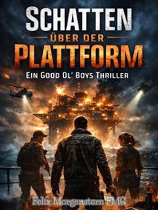 schatten uber der plattform: ein good ol' boys thriller (ebook)-felix morgenstern (fmg)-9798233046223