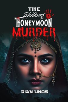 the shillong honeymoon murder (ebook)-rian unos-9798233097423