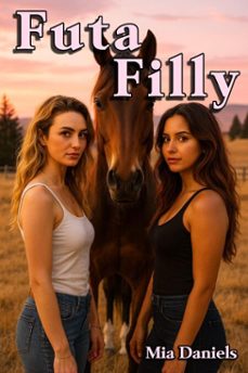 futa filly (ebook)-mia daniels-9798233806223