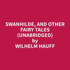 swanhilde, and other fairy tales (unabridged) (audiolibro)-wilhelm hauff-9798330004423