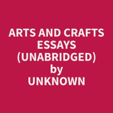 arts and crafts essays (unabridged)-unknown unknown-9798330015023