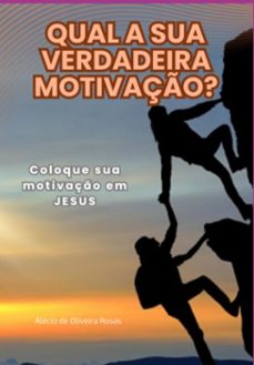 qual a sua verdadeira motivaço? (ebook)-alécio oliveira de rosas-9798340270023