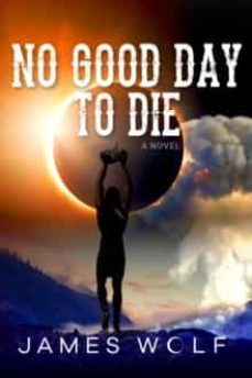 no good day to die-james wolf-9798985398823