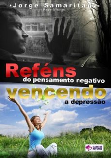 refens do pensamento negativo: vencendo a depresso (ebook)-jorge samaritano fortes da silva-3410001629433