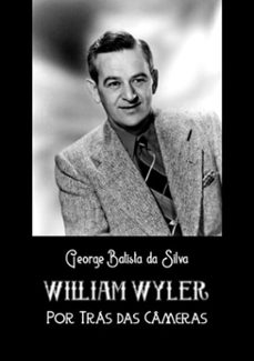 william wyler (ebook)-george batista da silva-3410004032933