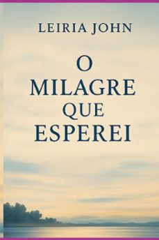 o milagre que esperei (ebook)-joão antonio leiria; (leiria john)-3410008556633