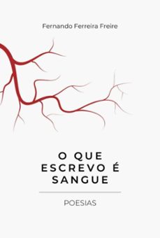 o que escrevo é sangue (ebook)-fernando ferreira freire-3410008677833
