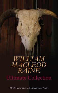 william macleod raine ultimate collection: 25 western novels &amp; adventure books (ebook)-william macleod raine-4057664557933