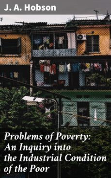 problems of poverty: an inquiry into the industrial condition of the poor (ebook)-j. a. hobson-4057664571533