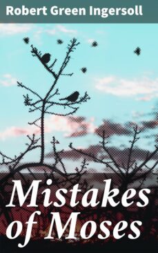mistakes of moses (ebook)-robert green ingersoll-4057664651433