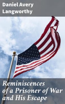 reminiscences of a prisoner of war and his escape (ebook)-daniel avery langworthy-4064066126933