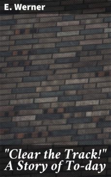 "clear the track!" a story of to-day (ebook)-e. werner-4064066189433