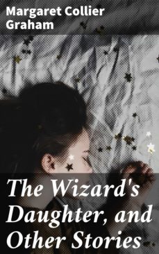 the wizard's daughter, and other stories (ebook)-margaret collier graham-4064066192433