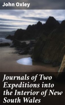 journals of two expeditions into the interior of new south wales-john oxley-4064066200633