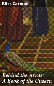 behind the arras: a book of the unseen (ebook)-bliss carman-4064066226633