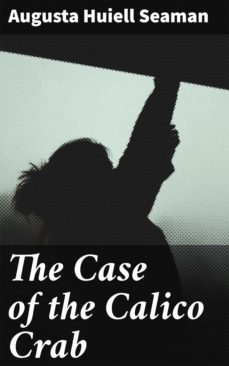 the case of the calico crab (ebook)-augusta huiell seaman-4064066354633
