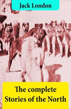 the complete stories of the north (ebook)-jack london-4064066373733