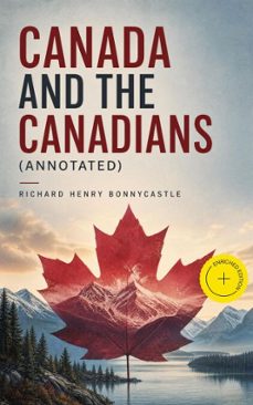 canada and the canadians (ebook)-richard henry bonnycastle-4064066389833