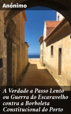 a verdade a passo lento ou guerra do escaravelho contra a borboleta constitucional do porto (ebook)-4064066411633