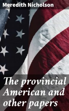 the provincial american and other papers (ebook)-meredith nicholson-4064066431433