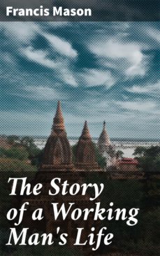 the story of a working man's life (ebook)-francis mason-4066338092533